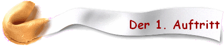 Der 1. Auftritt